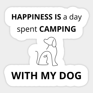 Happiness is a day spent camping with my Dog Sticker